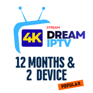 12 Month and 2 Devices Dream 4K IPTV Stream Service Providers